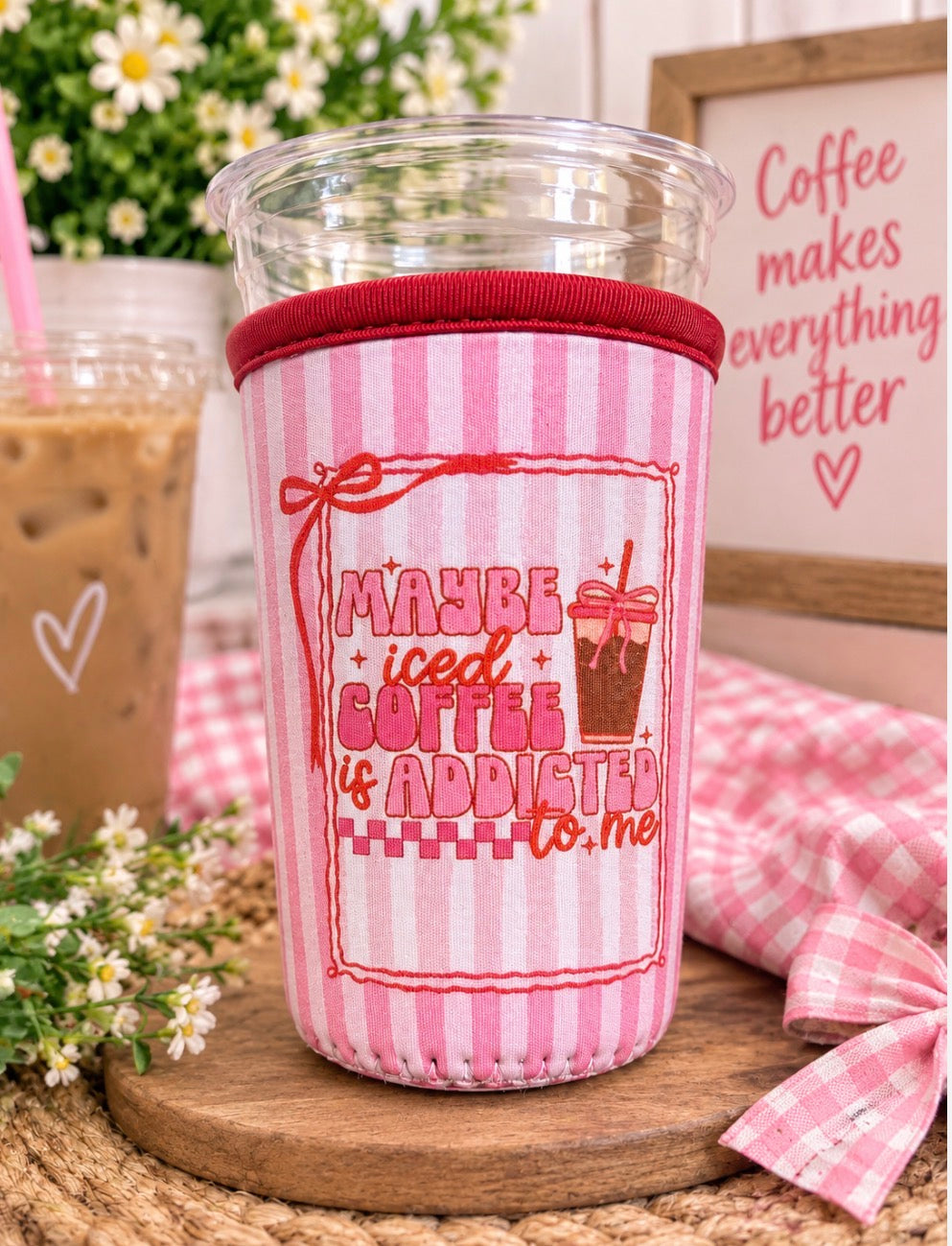 Maybe iced coffee addicted to me coozie