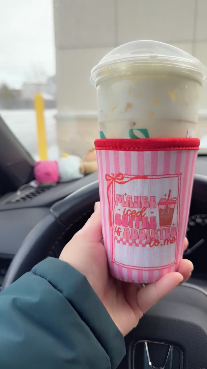 Maybe Iced Coffee is Addicted to me Coozie